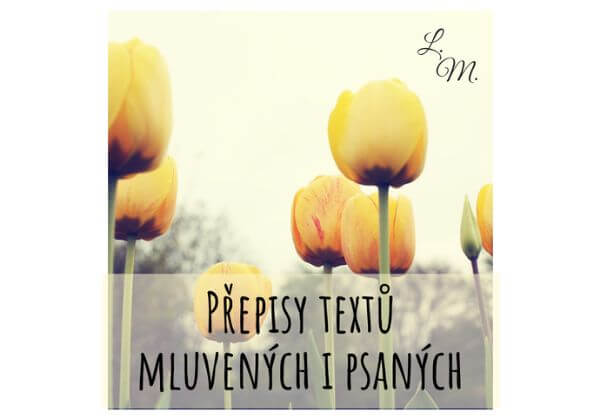 Přepisy textů mluvených i psaných