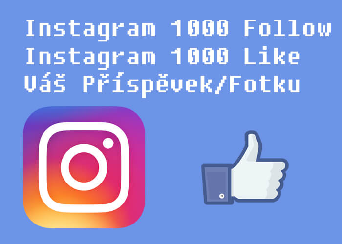 1000 Followerů + 1000 Like na Váš Příspěvek/Fotku