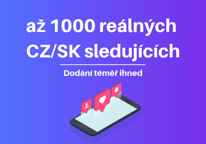 Až 1000 nových reálných CZ/SK sledujících na IG