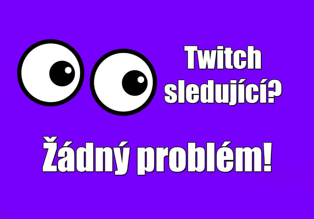 300+ Twitch sledujících pro Váš kanál!