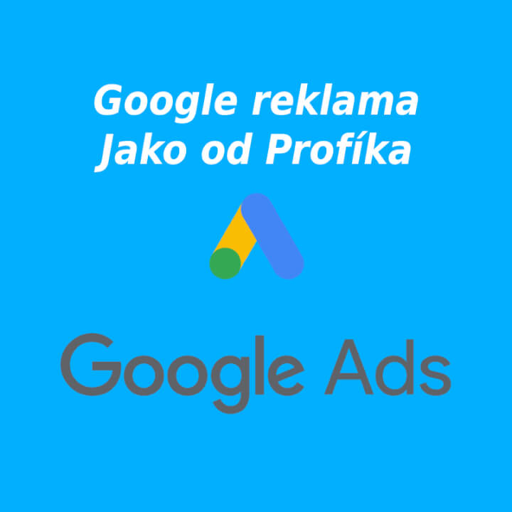 Google Ads (Adwords) kampaň od profíka