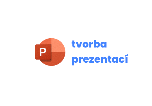 Tvorba prezentací