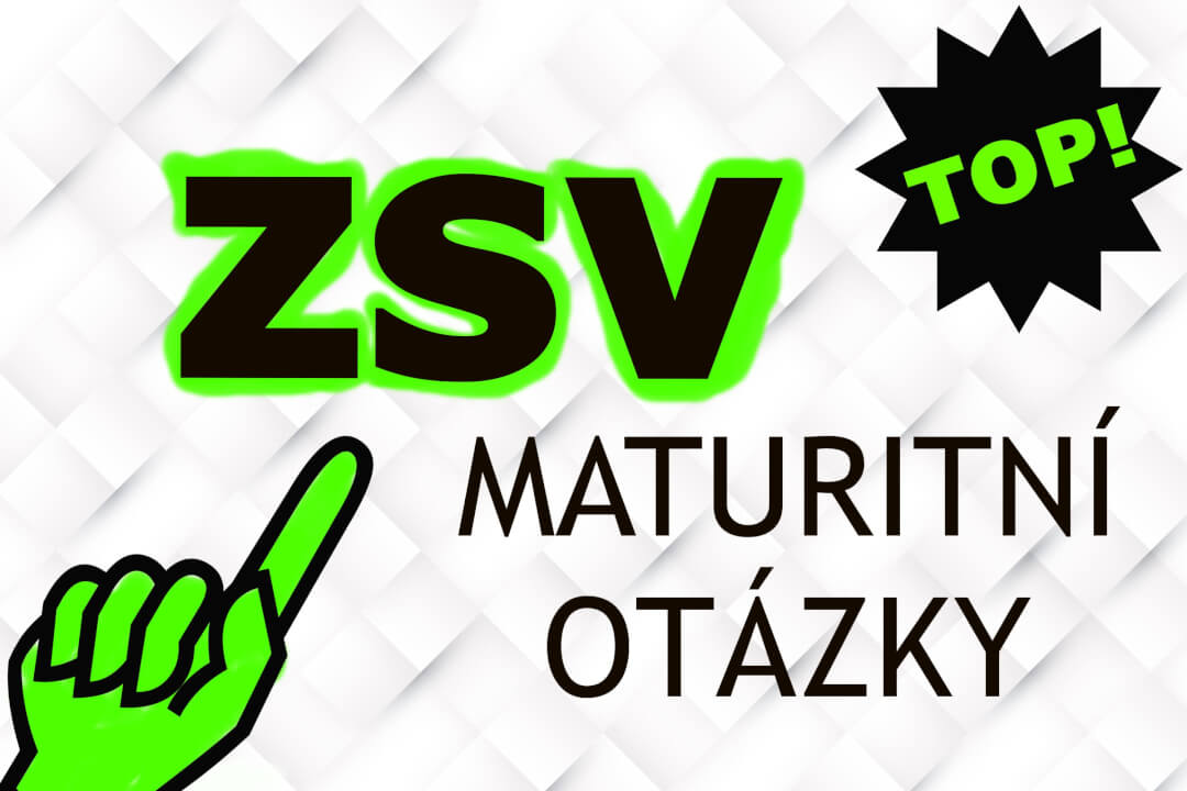 Maturitní otázky ze ZSV