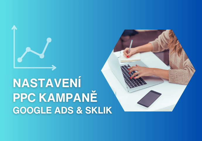 Nastavení PPC kampaně Google Ads & Sklik