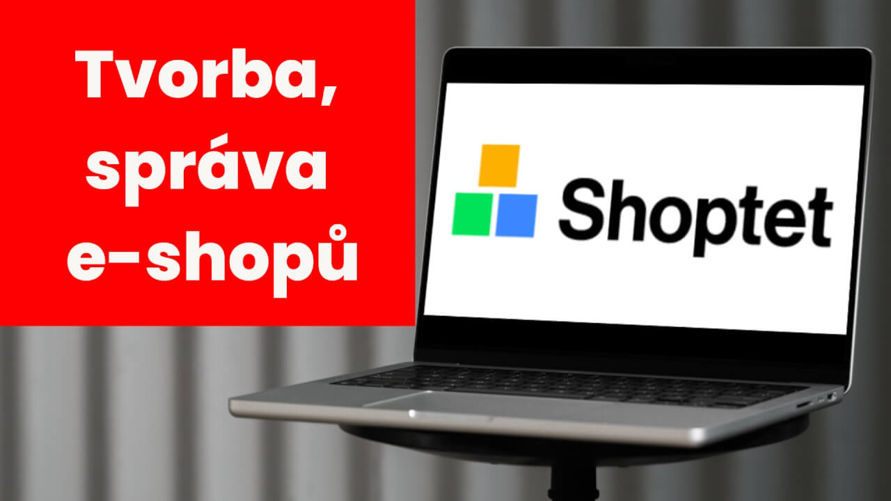 Shoptet - Tvorba a správa e-shopů
